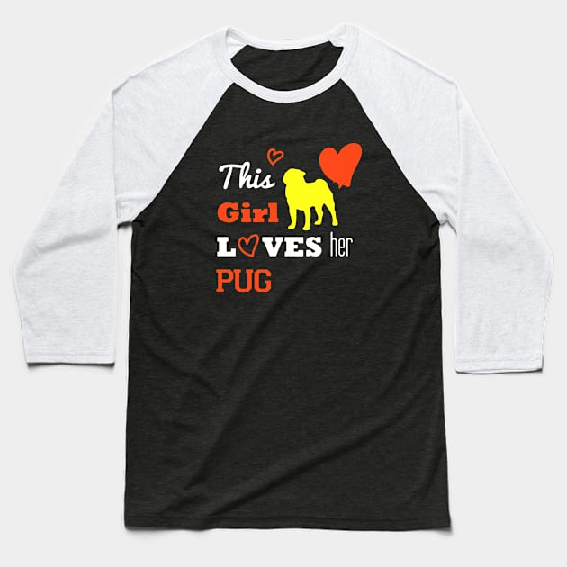this girl loves her pug Baseball T-Shirt by dylanelisa